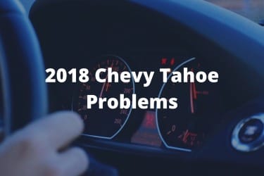 2018 Chevy Tahoe Problems