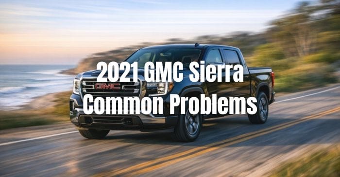 2021 gmc sierra problems
