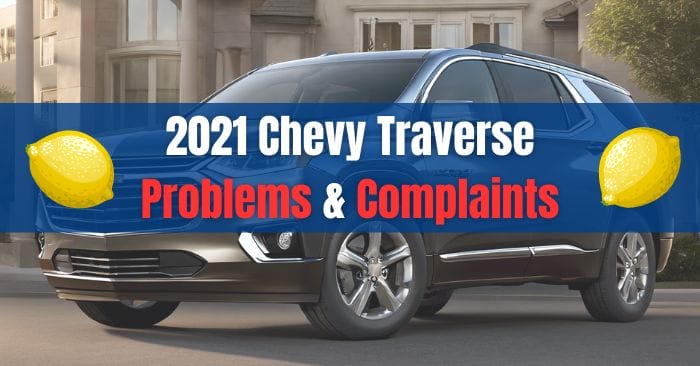 2021 Chevy Traverse Problems