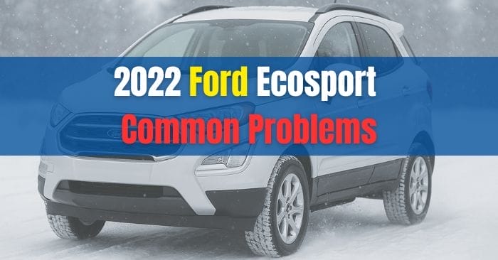 2022 Ford Ecosport Problems