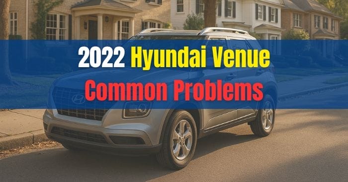 2022 Hyundai Venue Problems