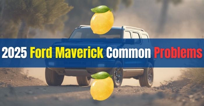 2025 Ford Maverick Problems