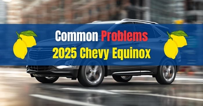 2025 Chevrolet Equinox Problems