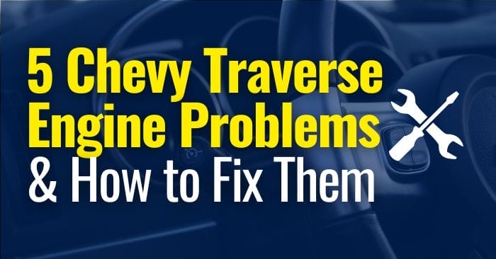 Chevy Traverse Engine Problems