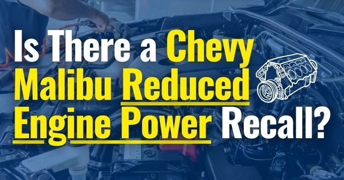 Chevy Malibu Reduced Engine Power Recall