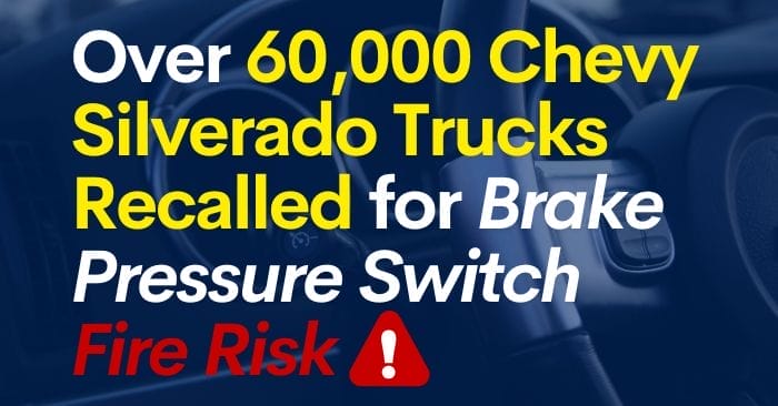 Chevy Silverado Trucks Recalled for Brake Pressure Switch Fire Risk