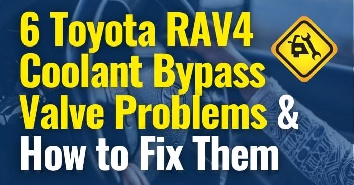 Toyota RAV4 Coolant Bypass Valve Problems