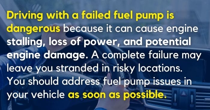 dangers of driving with failed fuel pump