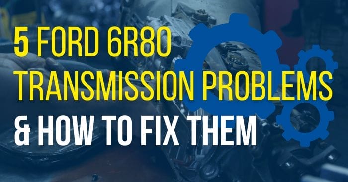 Ford 6r80 Transmission Problems