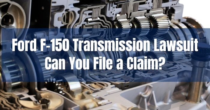 Ford F-150 Transmission Lawsuit