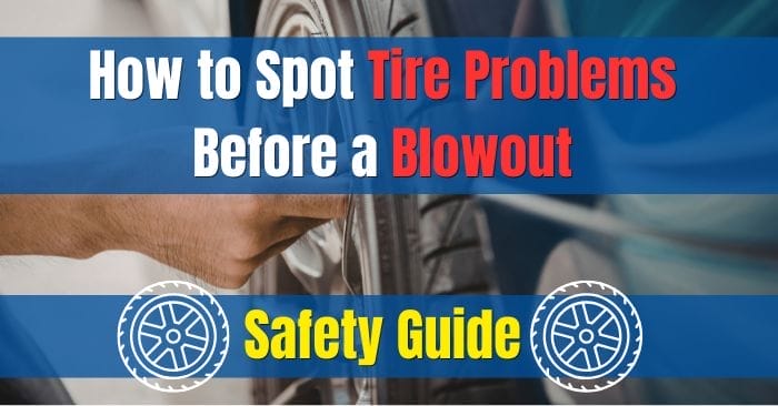How to Spot Tire Problems Before a Blowout