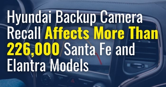 Hyundai Backup Camera Recall Affects More Than 226,000 Santa Fe and Elantra Models