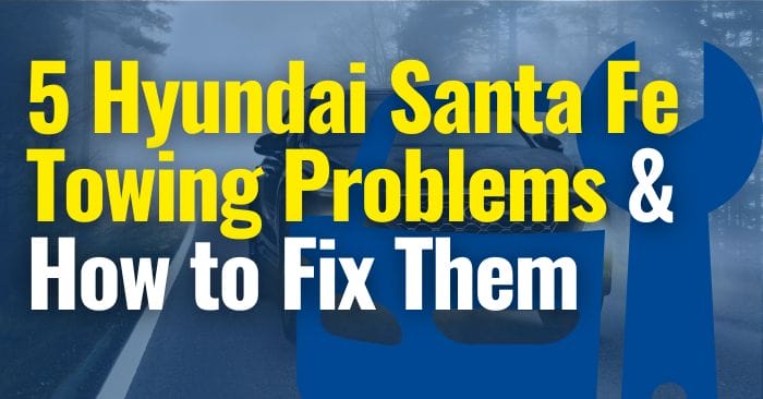 Hyundai Santa Fe Towing Problems