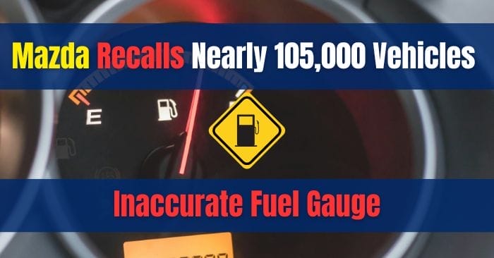 Mazda Inaccurate Fuel Gauge Recall Affects Nearly 105,000 MHEV Vehicles 