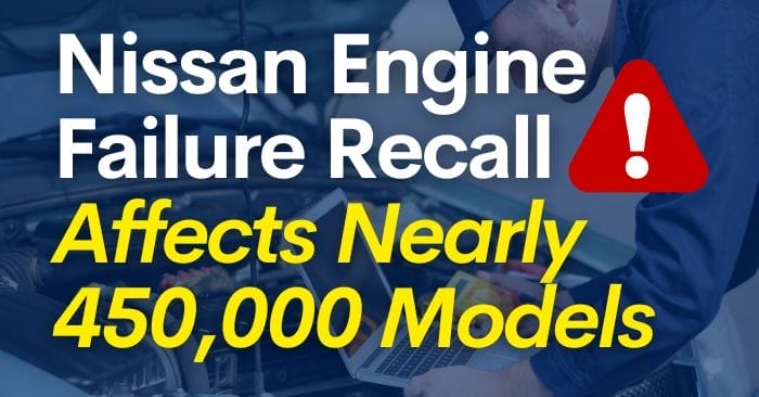 Nissan Engine Failure Recall Affects Nearly 450,000 Models