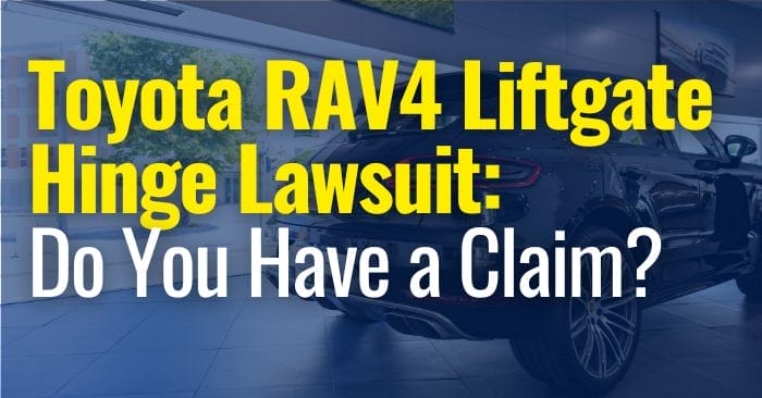 Toyota RAV4 Liftgate Hinge Lawsuit: Do You Have a Claim?