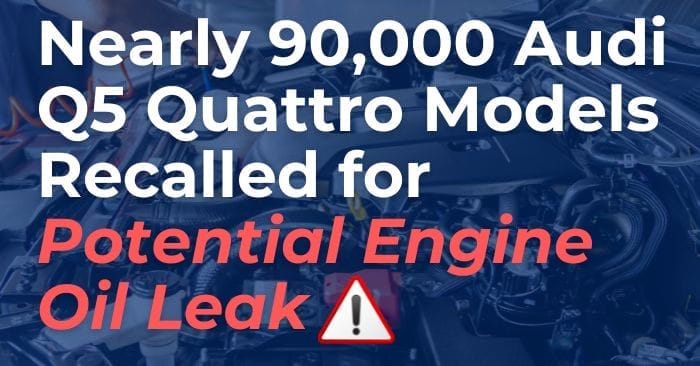 Audi Q5 Quattro Models Recalled for Potential Engine Oil Leak