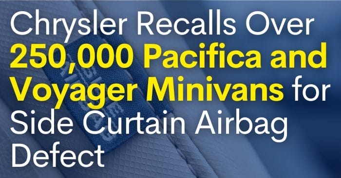 Chrysler Recalls Over 250,000 Pacifica and Voyager Minivans for Side Curtain Airbag Defect