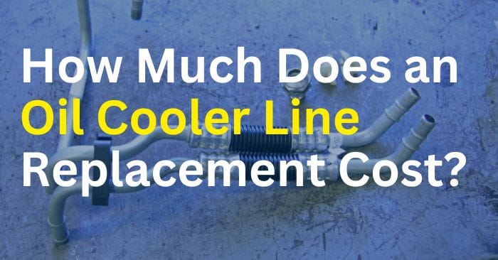 oil cooler line replacement cost
