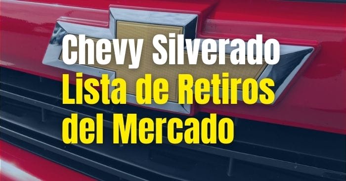 lista-de-retiros-del-mercado-chevy-silverado