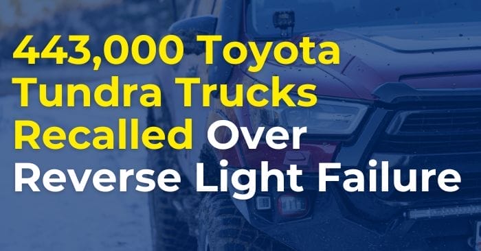 Toyota Tundra Trucks Recalled Over Reverse Light Failure